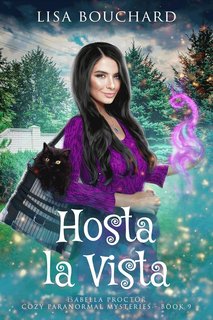 Lisa Bouchard - Misteri paranormali cozy di Isabella Proctor Vol. 9. Hosta la Vista (2024)