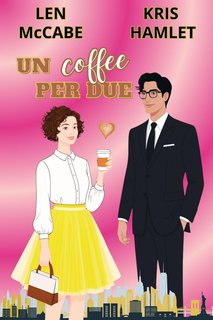 Kris Hamlet, Len McCabe - Un coffee per due (2024)