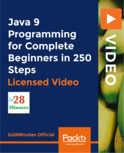 Java 9 Programming for Complete Beginners in 250 Steps