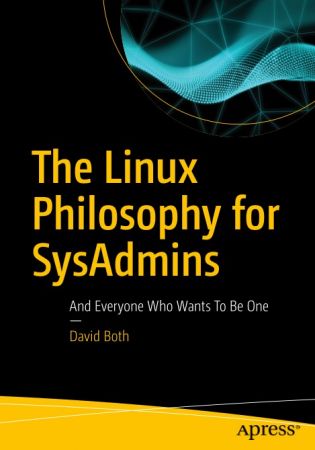 The Linux Philosophy for SysAdmins: And Everyone Who Wants To Be One