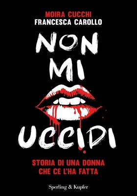 Moira Cucchi, Francesca Carollo - Non mi uccidi (2026)
