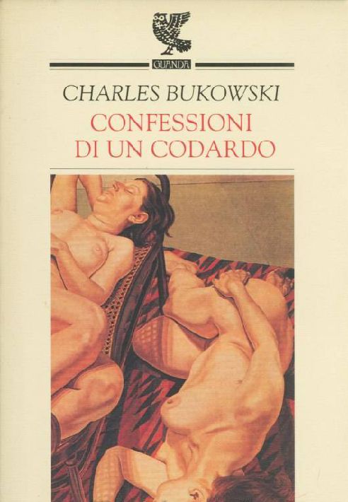 Charles Bukowski - Confessioni di un codardo (1997)