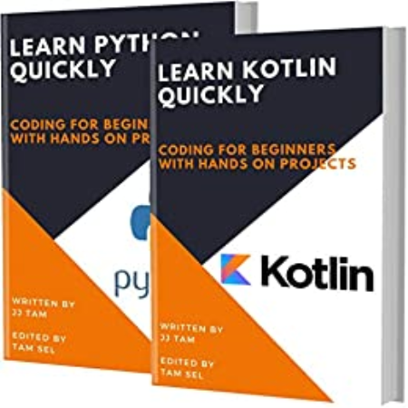 LEARN KOTLIN AND PYTHON: Coding For Beginners! KOTLIN AND PYTHON Crash Course, A QuickStart Guide