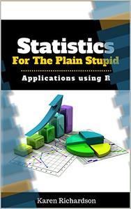 Statistics For The Plain Stupid Statistics For The Plain Stupid