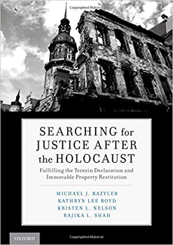 Searching for Justice After the Holocaust: Fulfilling the Terezin Declaration and Immovable Prope...