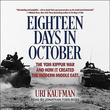 Eighteen Days in October: The Yom Kippur War and How It Created the Modern Middle East [Audiobook]