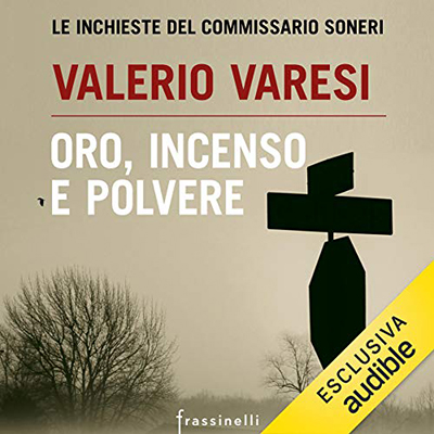 Valerio Varesi - Oro, incenso e polvere꞉ Le inchieste del commissario Soneri (2021) (mp3 - 128 kbps)