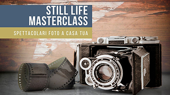 Still Life Masterclass Diventa un Pro dall'Illuminazione al FotoRitocco (Update 08/2021) - Ita