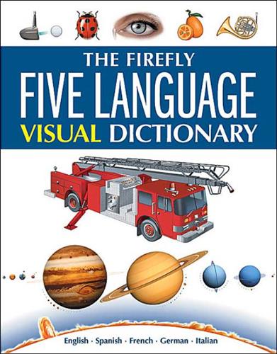 The Firefly Visual Dictionary - English, Spanish, French, German, Italian Multilingual Edition