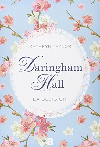 DARINGHAM HALL  LA DECISION, KATHRYN TAYLOR