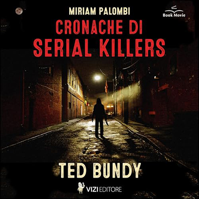 Miriam Palombi - Cronache di Serial Killers - Ted Bundy꞉ Cronache di Serial Killers 4 (2024) (mp3 - 128 kbps)
