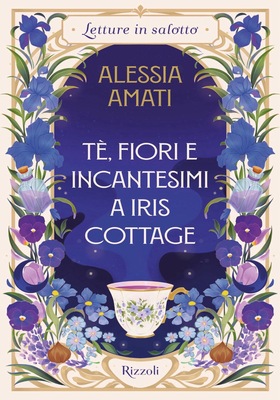 Alessia Amati - Tè, fiori e incantesimi a Iris Cottage (2026)