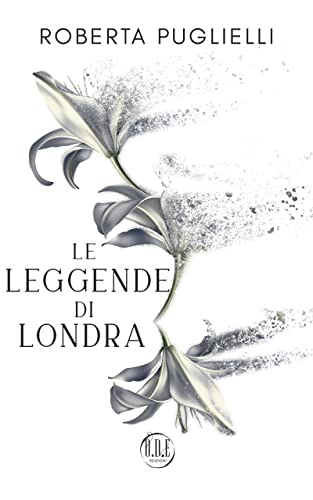 Roberta Puglielli - Le Leggende di Londra. Il Giglio Vol. 2 (2022)