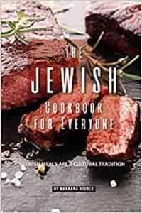 The Jewish Cookbook for Everyone: Jewish Meals Are A Cultural Tradition