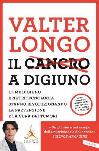 Valter Longo - Il cancro a digiuno (2021)