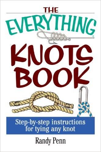 The Everything Knots Book: Step-By-Step Instructions for Tying Any Knot