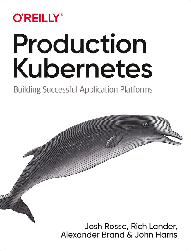 Production Kubernetes Building Successful Application Platforms Production Kubernetes Building Successful Application Platforms