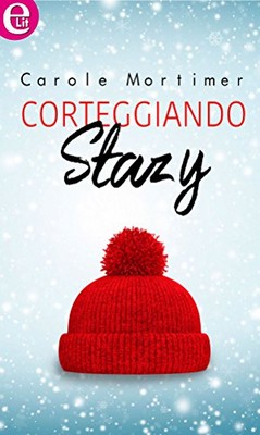 Carole Mortimer - Romantico inverno Vol. 3. Corteggiando Stazy (2017)