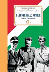 Luciano Garibaldi – I Giusti del 25 Aprile (2018)