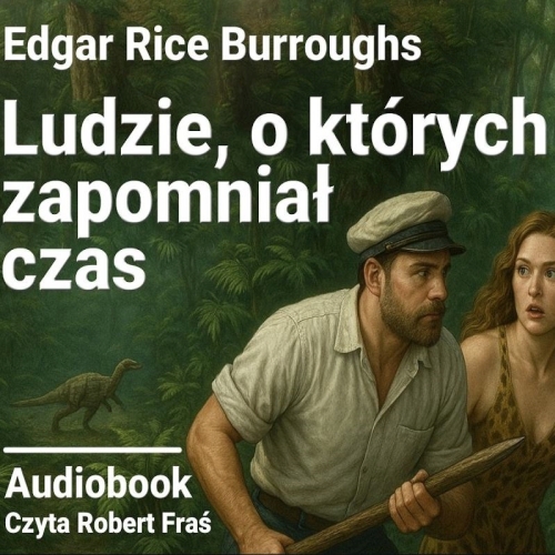 Burroughs Edgar Rice - Cykl: Caspak (tom 2) Ludzie, o których zapomniał czas