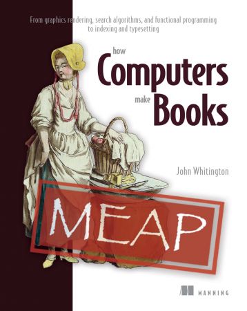 How Computers Make Books (MEAP V04)