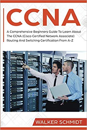 CCNA: A Comprehensive Beginners Guide To Learn About The CCNA