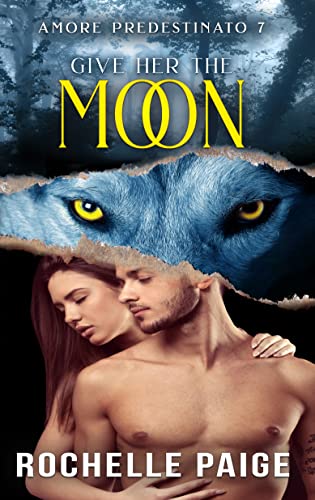 Rochelle Paige - Give Her the Moon (Amore Predestinato Vol. 7) (2022)
