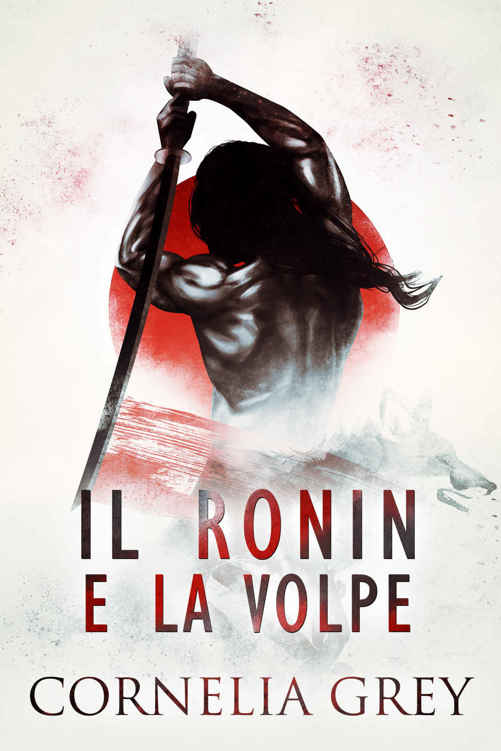 Cornelia Grey - Il Ronin e la volpe (2016)