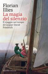 Florian Illies – La magia del silenzio (2024)