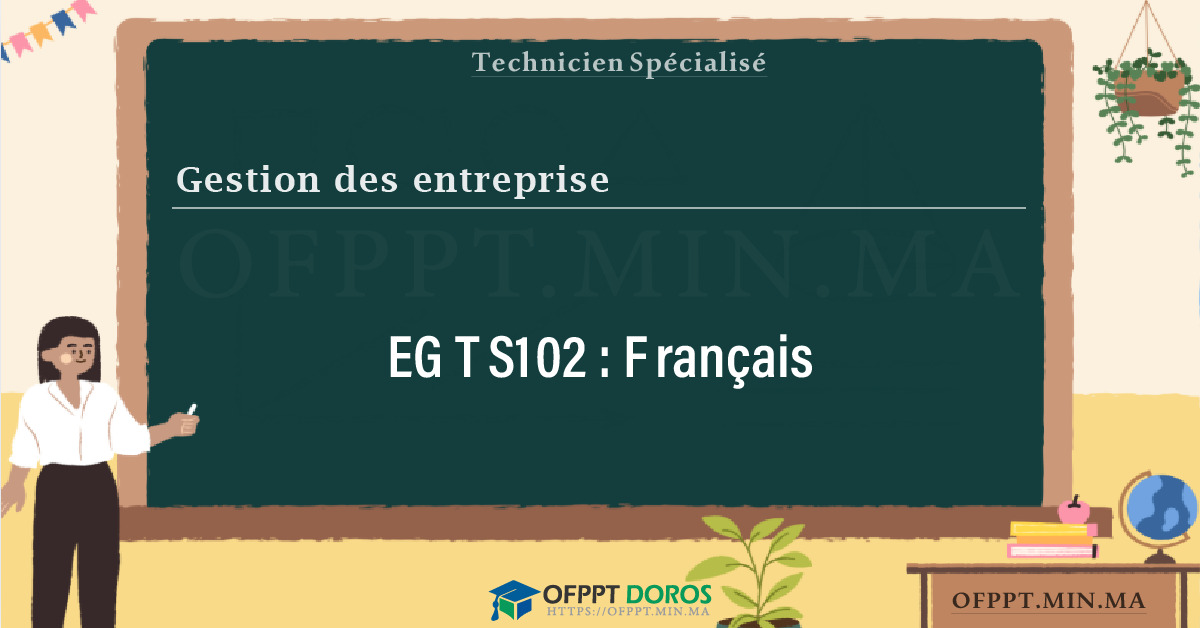 Sommaire détaillé du cours Français EGTS102 OFPPT - Structure du module