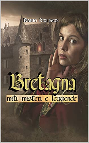 Dario Rigliaco – Bretagna: miti, misteri e leggende (2021)