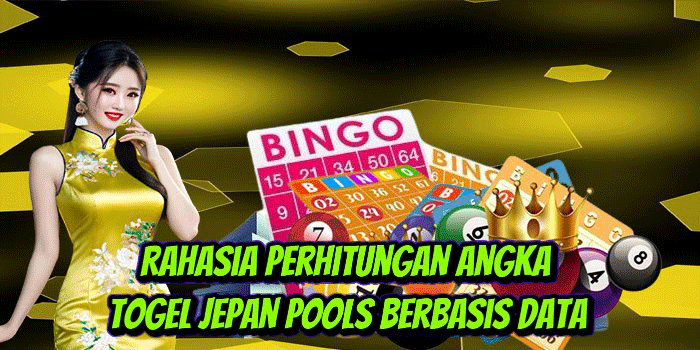 Rahasia Perhitungan Angka Togel Jepan Pools Berbasis Data
