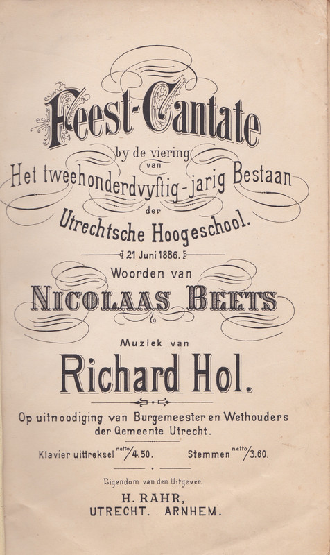 BEETS, NICOLAAS (TEKST) & HOL, RICHARD (MUZIEK) - Feest-cantate by de viering van het tweehonderdvyftig-jarig bestaan der Utrechtsche Hoogeschool 21 juni 1886.Woorden van Nicolaas Beets. Muziek van Richard Hol