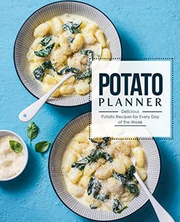Potato Planner  Delicious Potato Recipes for Everyday of the Week