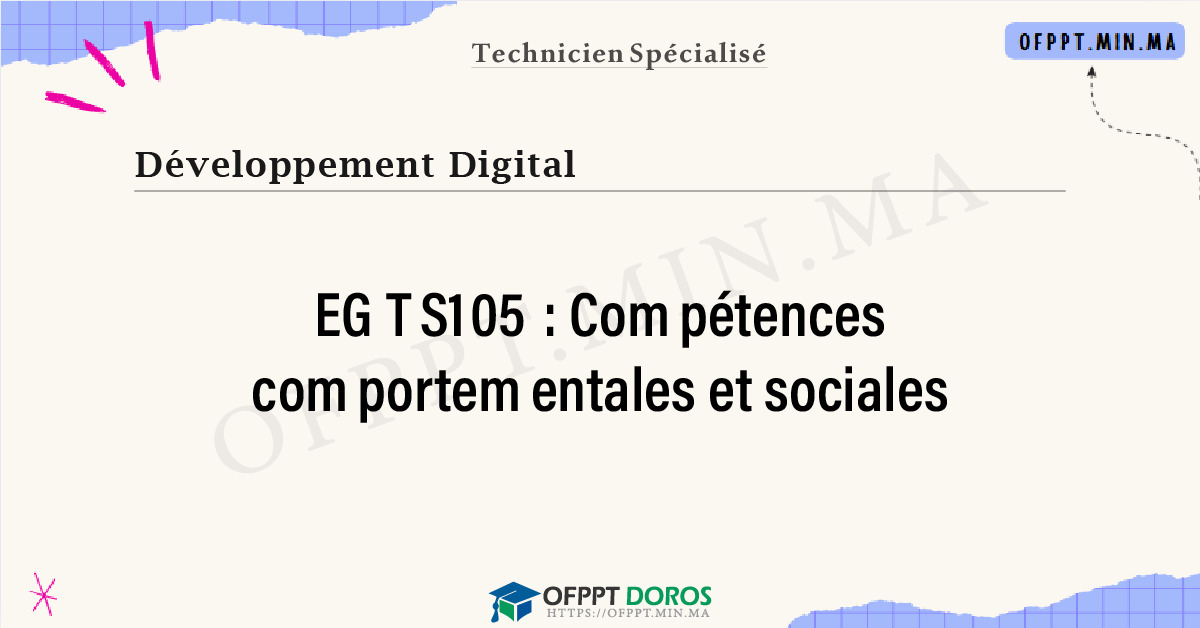 Sommaire détaillé du cours Compétences comportementales et sociales EGTS105 OFPPT - Structure du module