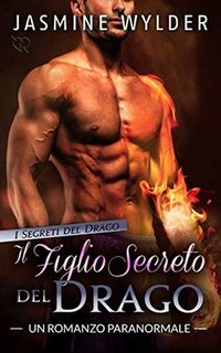 Jasmine Wylder - I segreti del drago vol.4. Il figlio segreto del drago (2019)