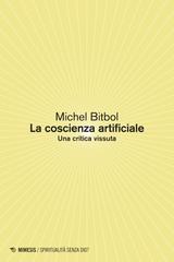 Michel Bitbol – La coscienza artificiale. Una critica vissuta (2025)