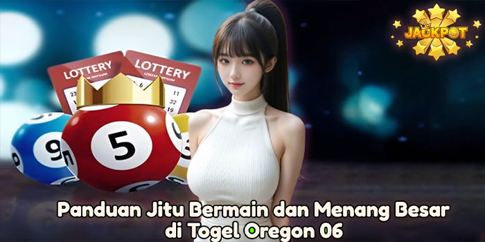 Panduan Jitu Bermain dan Menang Besar di Togel Oregon 06