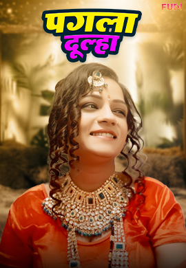 18+ Pagla Dulha (2024) UNRATED 720p HEVC HDRip Fugi Hindi Short Film x265 AAC