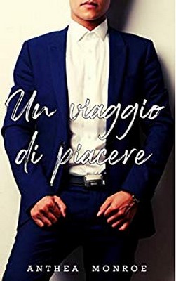 Anthea Monroe - Un viaggio di piacere (2019)