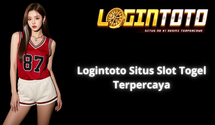 Logintoto Resmi 2025 Terpercaya Gacor