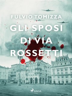 Fulvio Tomizza - Gli sposi di via Rossetti (2023)