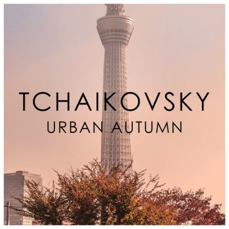VA - Tchaikovsky - Urban Autumn (2020)