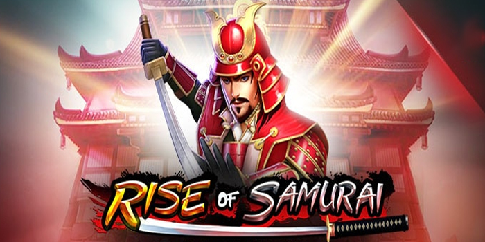 Tips Cuan Besar Saat Bermain di Slot Rise of Samurai