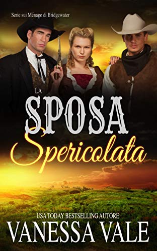 Vanessa Vale - La Sposa Spericolata (Serie sui Ménage di Bridgewater Vol. 10) (2019)