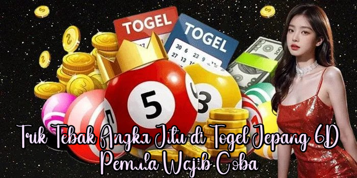 Trik Tebak Angka Jitu di Togel Jepang 6D Pemula Wajib Coba
