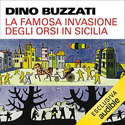 Dino Buzzati - La famosa invasione degli orsi in Sicilia (2021) (mp3 - 128 kbps)