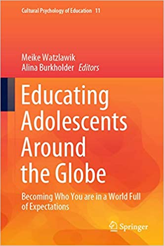 Educating Adolescents Around the Globe: Becoming Who You Are in a World Full of Expectations (Cul...