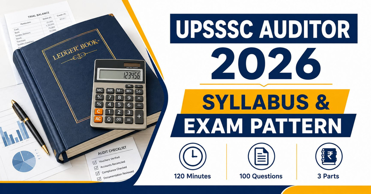 UPSSSC Auditor 2026 Syllabus and Exam Pattern — Subject-Wise Guide UPSSSC Auditor 2026 syllabus and exam pattern infographic showing 100 questions, 120 minute duration and 3 exam parts