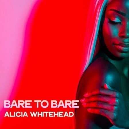Alicia Whitehead - Bare to Bare (2022)